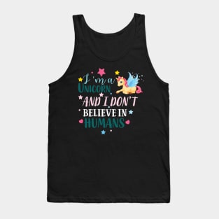 I Am A Unicorn I Don't Believe In Humans Tank Top